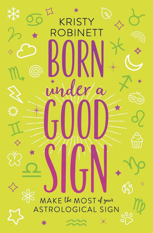 Born Under A Good Sign: Make The Most Of Your... - Spiral Circle