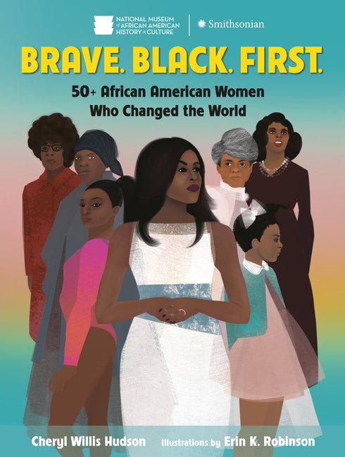 Brave. Black. First.: 50+ African American Women Who Changed the World - Spiral Circle