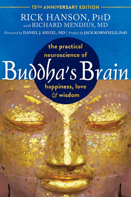 Buddha's Brain: The Practical Neuroscience of Happiness, Love, and Wisdom (New Edition, 15th Anniversary) - Spiral Circle