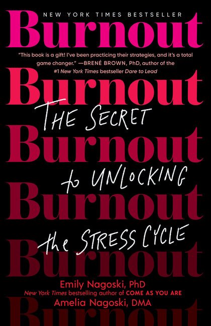 Burnout: The Secret to Unlocking the Stress Cycle - Spiral Circle