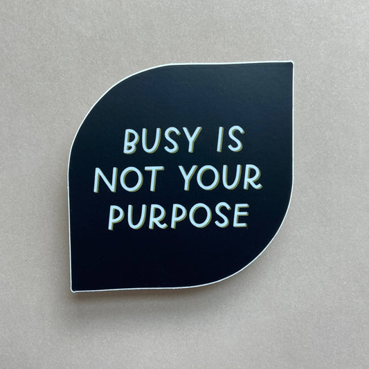 Busy Is Not Your Purpose Sticker - Spiral Circle