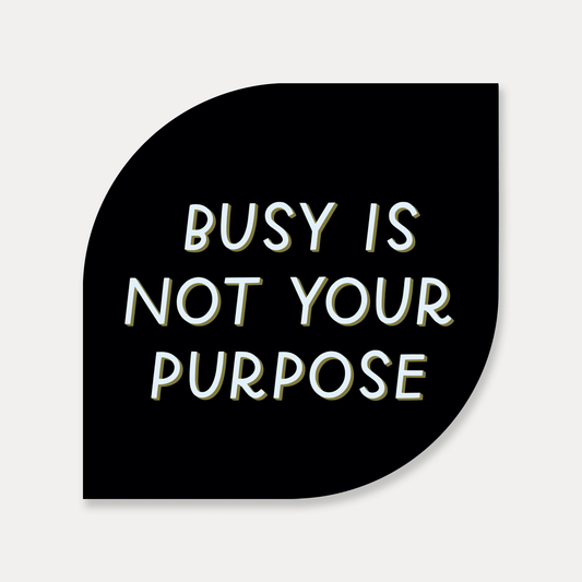Busy Is Not Your Purpose Sticker - Spiral Circle