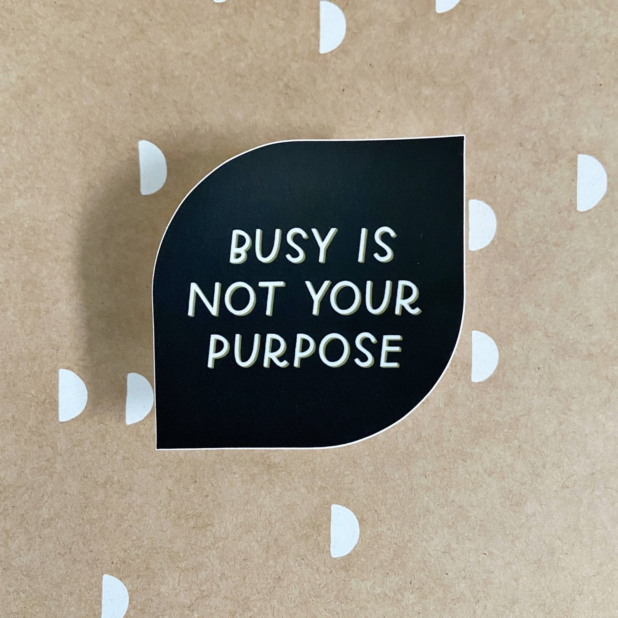 Busy Is Not Your Purpose Sticker - Spiral Circle