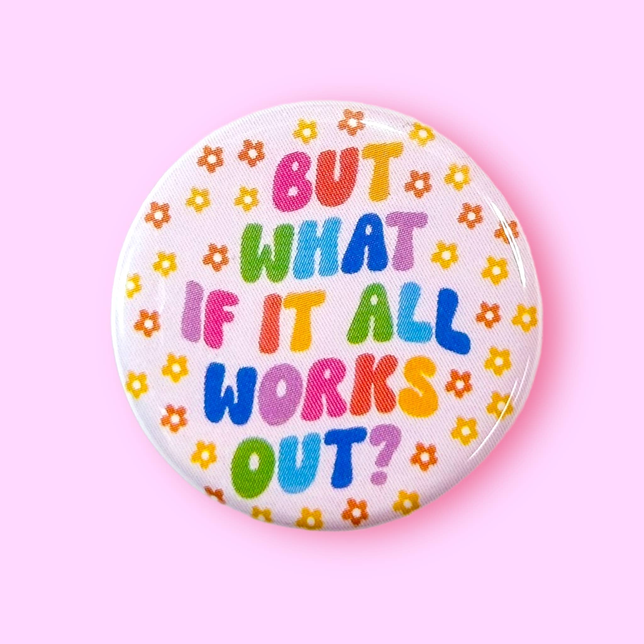 But What if it All Works Out (Button) - Spiral Circle