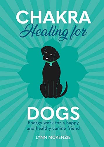 Chakra Healing For Dogs (Chakra Healing for Pets 2) - Spiral Circle