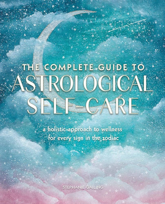 Complete Guide To Astrological Self - Care - Spiral Circle