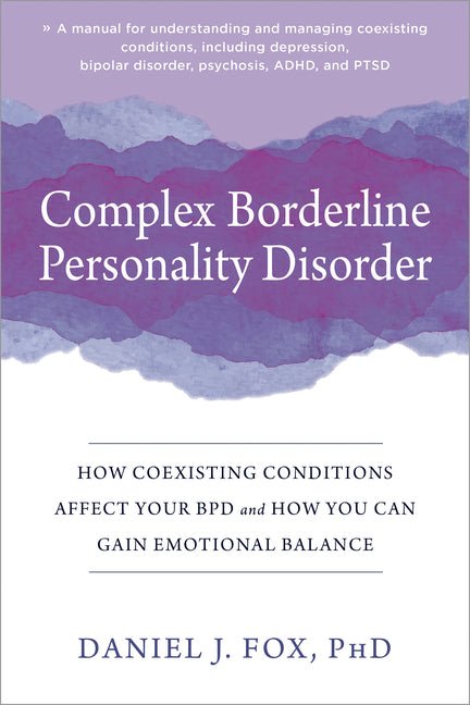 Complex Borderline Personality Disorder: How Coexisting Conditions Affect Your Bpd and How You Can Gain Emotional Balance - Spiral Circle
