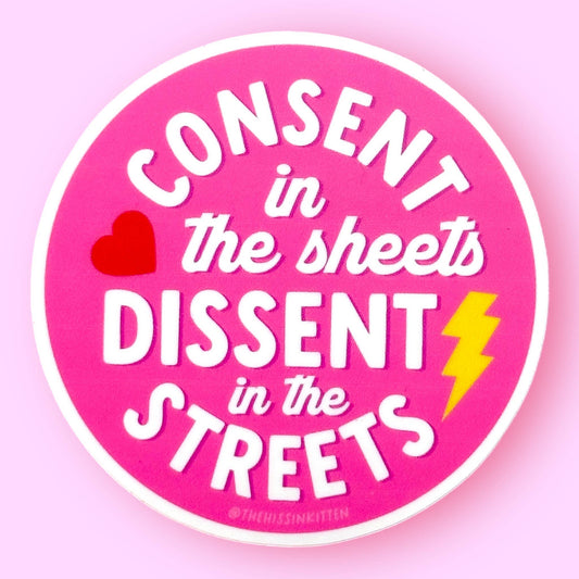 Consent in the Sheets, Dissent in the Streets Sticker - Spiral Circle