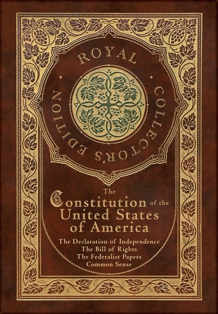 Constitution of the United States of America: The Declaration of Independence, The Bill of Rights, Common Sense, and The Federalist Papers (Royal Coll - Spiral Circle