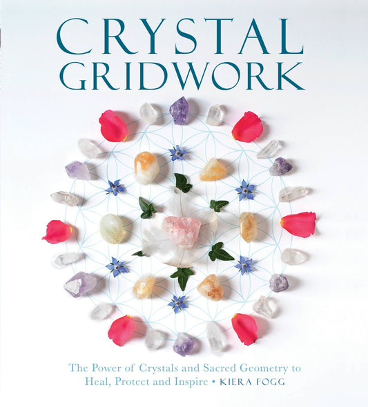 Crystal Gridwork: The Power of Crystals and Sacred Geometry - Spiral Circle