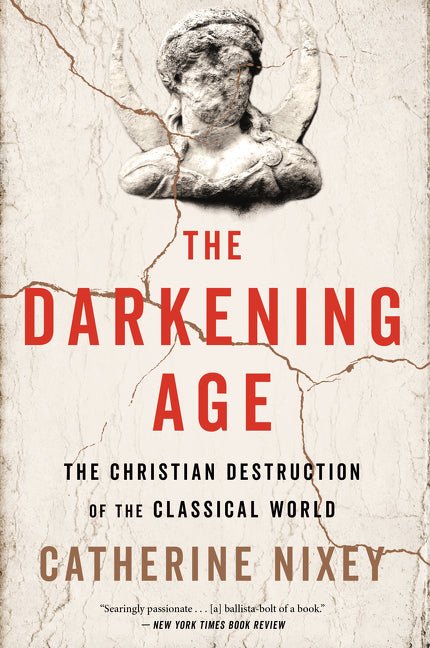 Darkening Age: The Christian Destruction of the Classical World - Spiral Circle