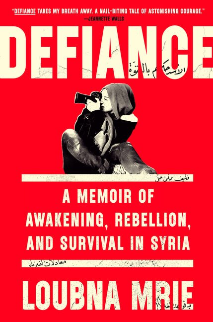 Defiance: A Memoir of Awakening, Rebellion, and Survival in Syria - Spiral Circle