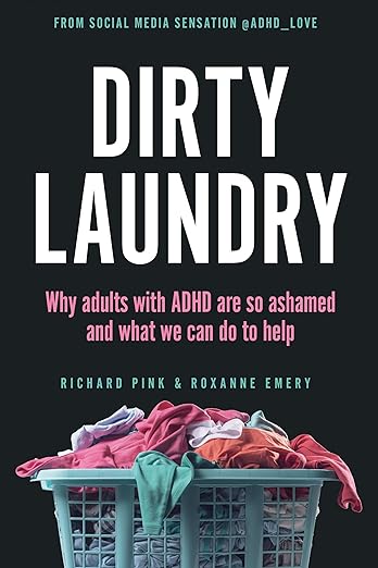 Dirty Laundry: Why Adults with ADHD Are So Ashamed and What We Can Do to Help - Spiral Circle