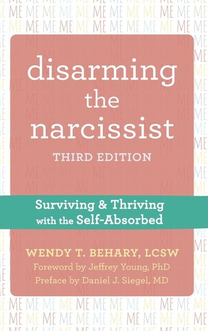 Disarming the Narcissist: Surviving and Thriving with the Self - Absorbed - Spiral Circle