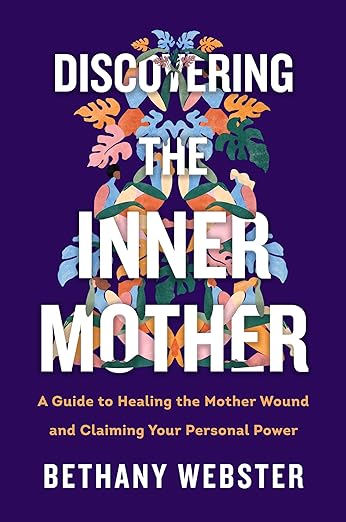 Discovering the Inner Mother: A Guide to Healing the Mother Wound and Claiming Your Personal Power - Spiral Circle