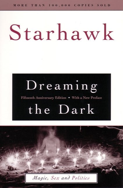 Dreaming the Dark: Magic, Sex, and Politics (Anniversary) - Spiral Circle