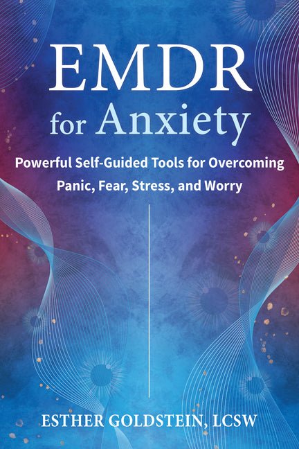 EMDR for Anxiety: Powerful Self - Guided Tools for Overcoming Panic, Fear, Stress, and Worry - Spiral Circle