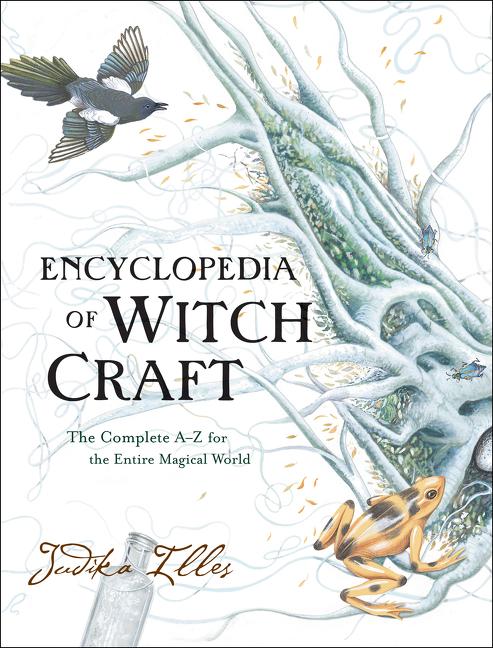 Encyclopedia of Witchcraft: The Complete A - Z for the Entire Magical World - Spiral Circle