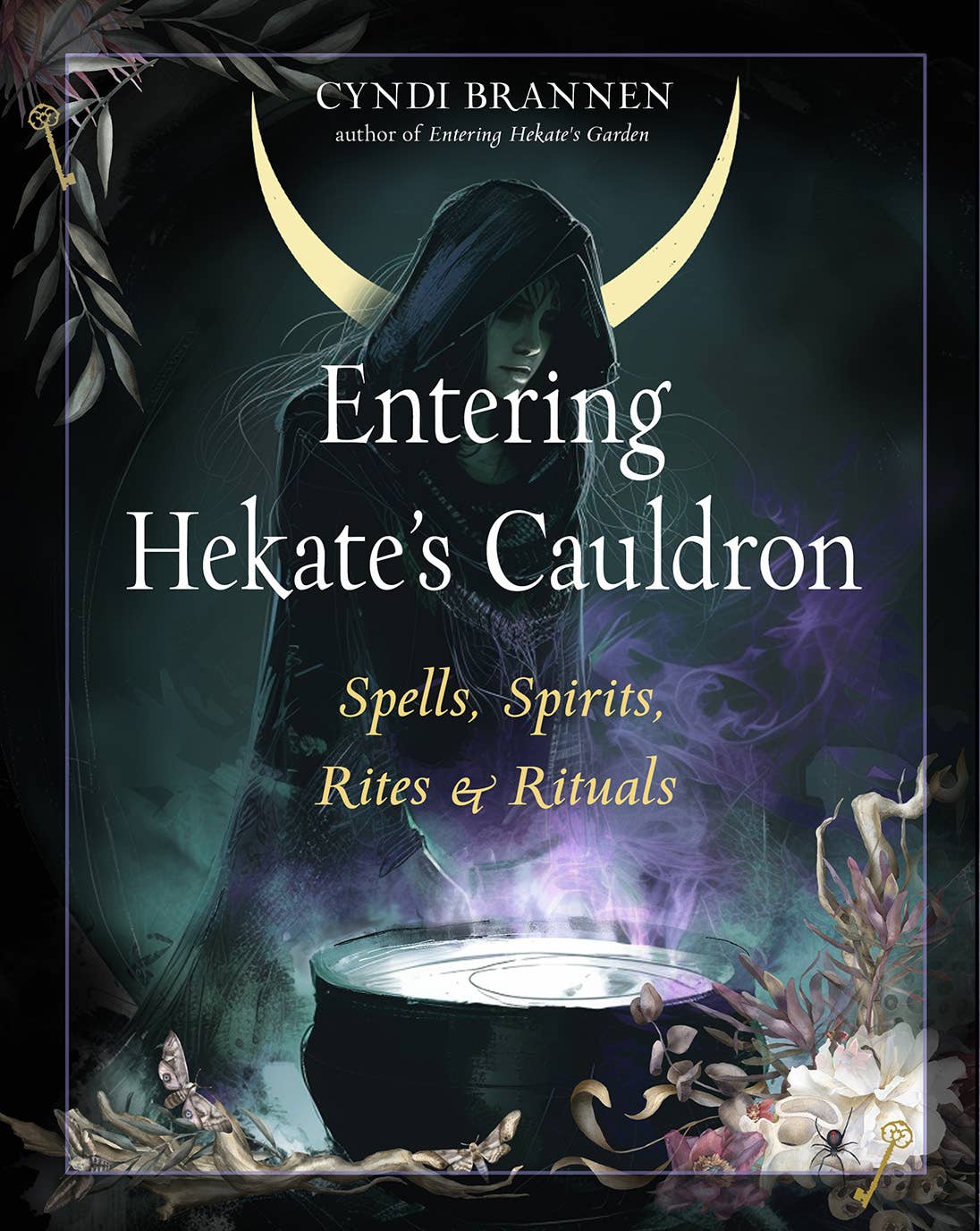 Entering Hekate's Cauldron: Spells, Spirits, Rites & Rituals - Spiral Circle