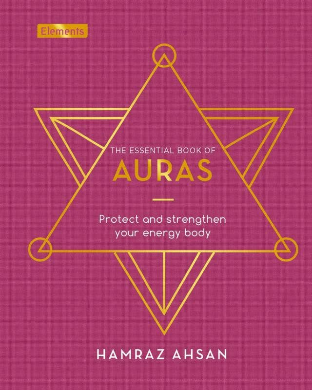 Essential Book of Auras: Protect & Strengthen Your Energy - Spiral Circle