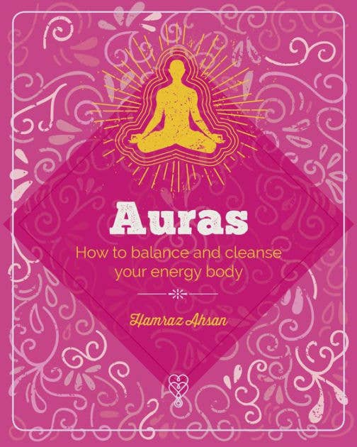 Essential Book of Auras: Protect & Strengthen Your Energy - Spiral Circle