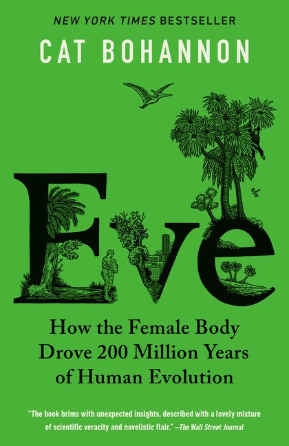 Eve: How the Female Body Drove 200 Million Years of Human Evolution - Spiral Circle