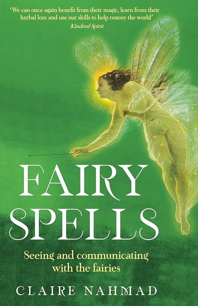 Fairy Spells: Seeing and Communicating with the Fairies - Spiral Circle