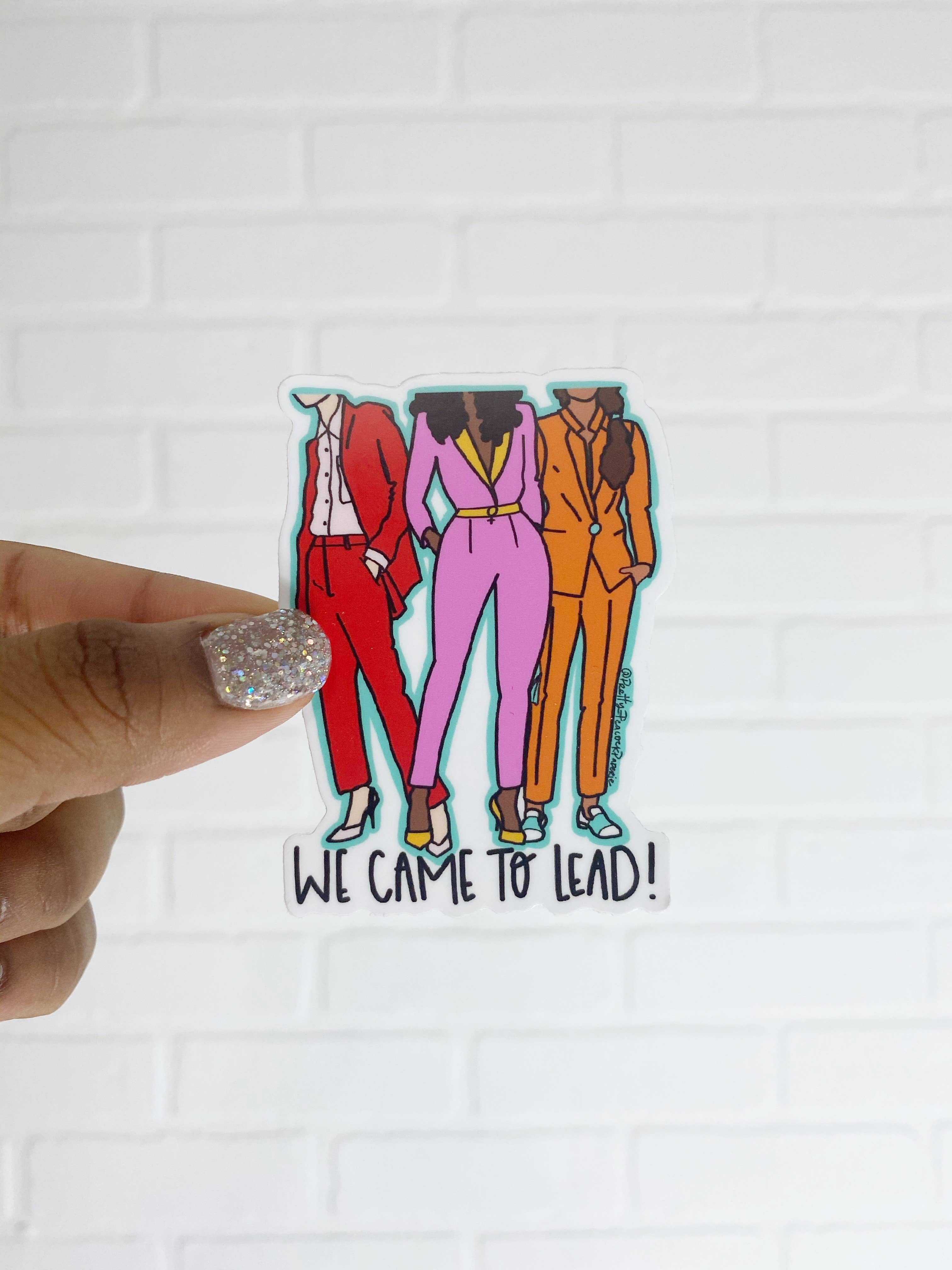 We Came to Lead Sticker