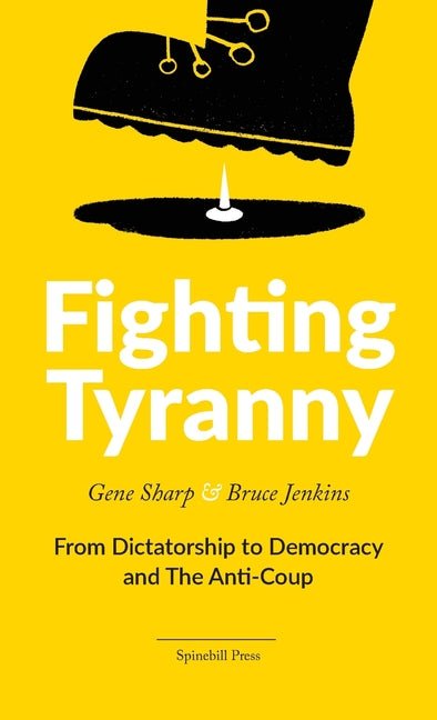 Fighting Tyranny: From Dictatorship to Democracy & The Anti - Coup - Spiral Circle