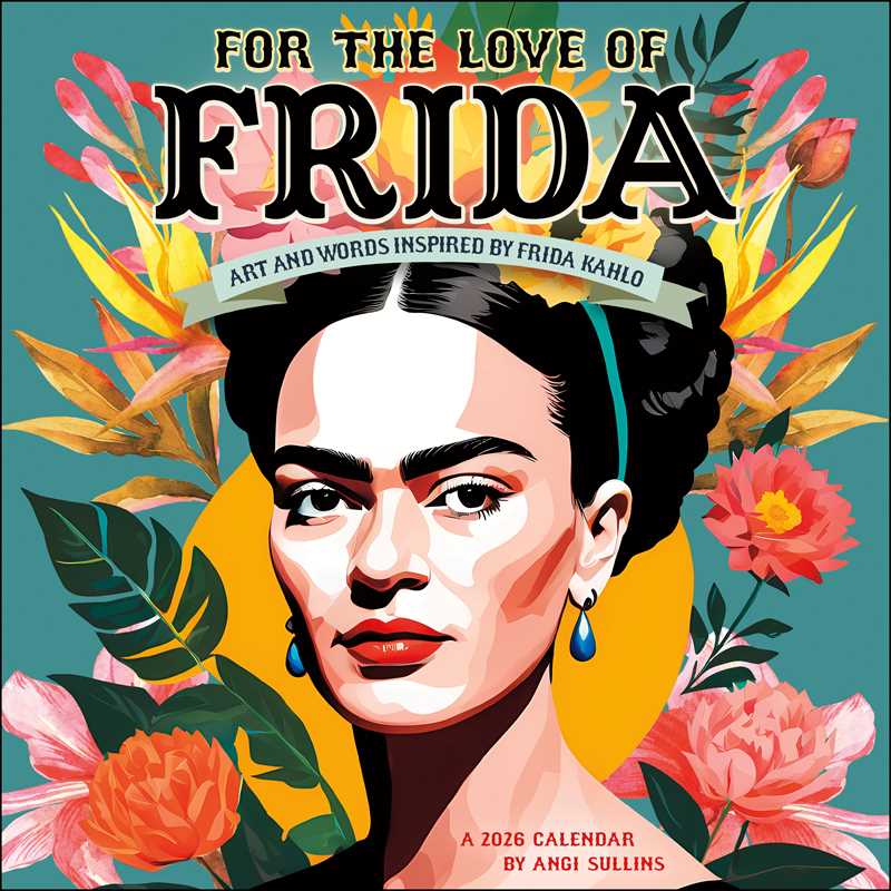 For the Love of Frida 2026 Wall Calendar by Angi Sullins - Spiral Circle