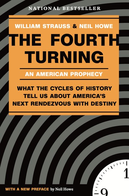 Fourth Turning: What the Cycles of History Tell Us about America's Next Rendezvous with Destiny - Spiral Circle