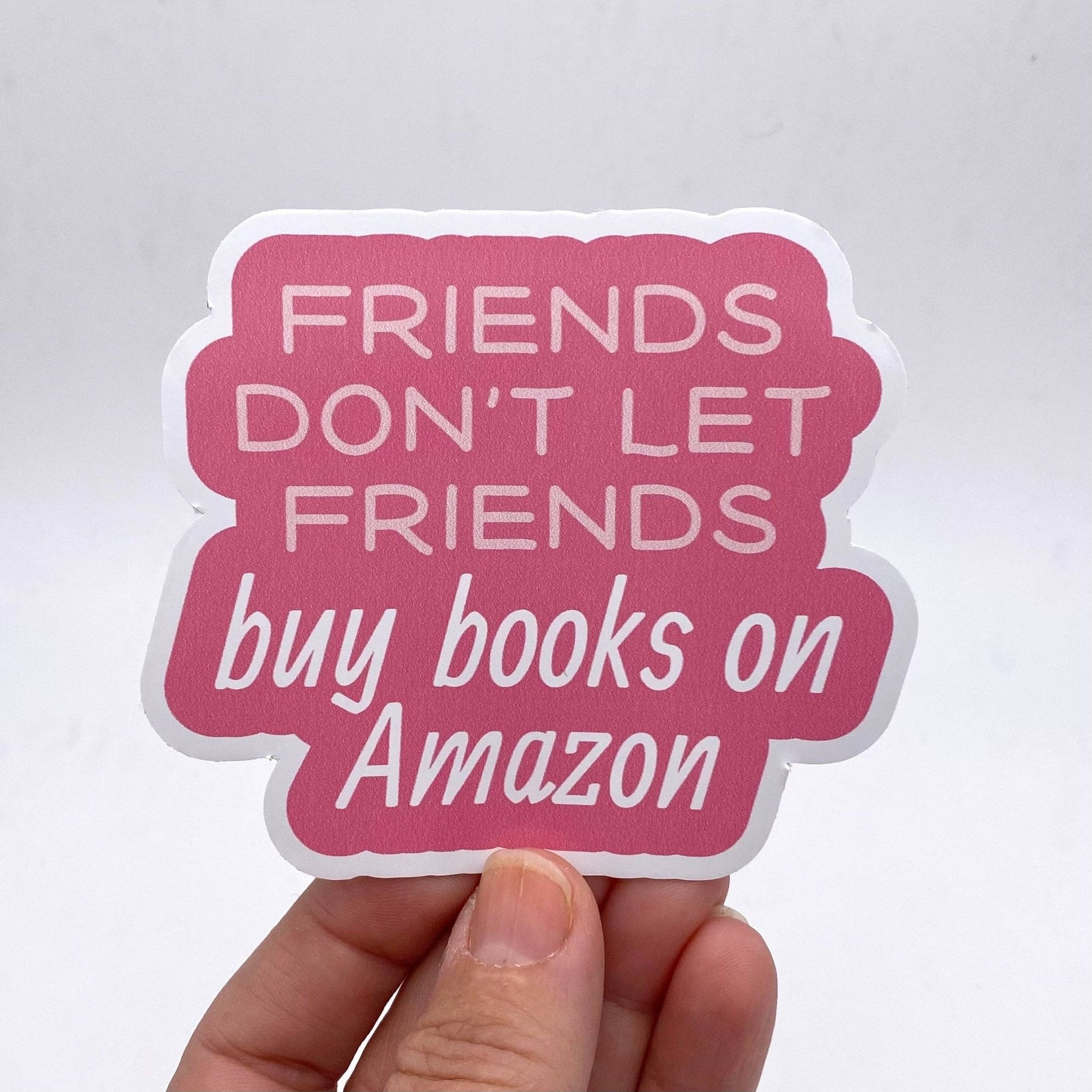 Friends don't let friends buy books on Amazon sticker - Spiral Circle