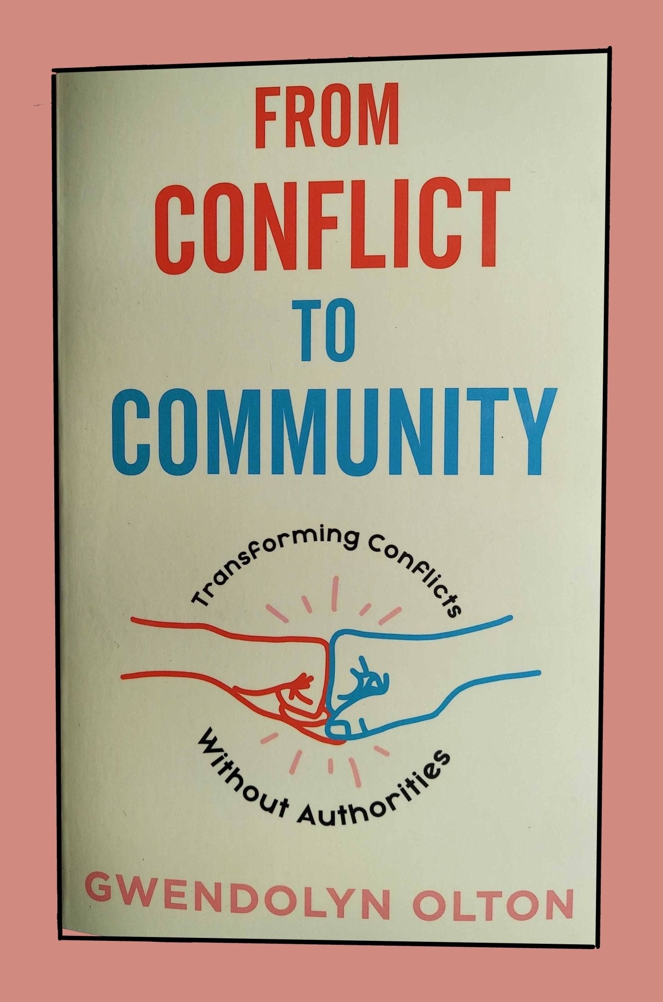 From Conflict to Community: Transforming Without Authorities - Spiral Circle