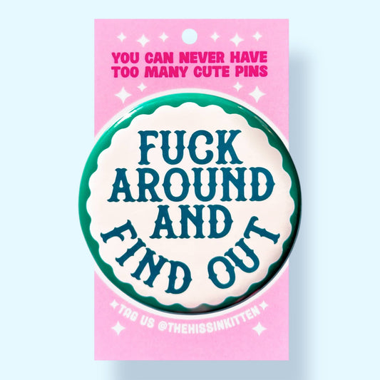 Fuck Around and Find Out (Button or Magnet!) - Spiral Circle