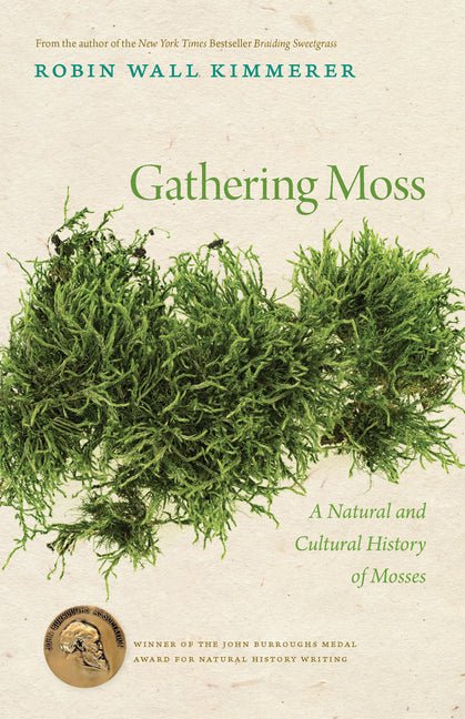 Gathering Moss: A Natural and Cultural History of Mosses - Spiral Circle
