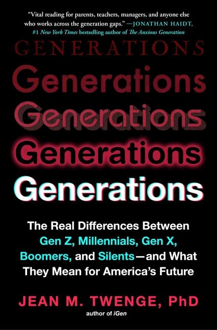Generations: The Real Differences Between Gen Z, Millennials, Gen X, Boomers, and Silents - And What They Mean for America's Future - Spiral Circle