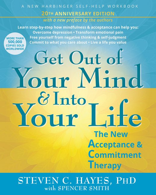 Get Out of Your Mind and Into Your Life: The New Acceptance and Commitment Therapy (New Edition, 20th Anniversary) - Spiral Circle
