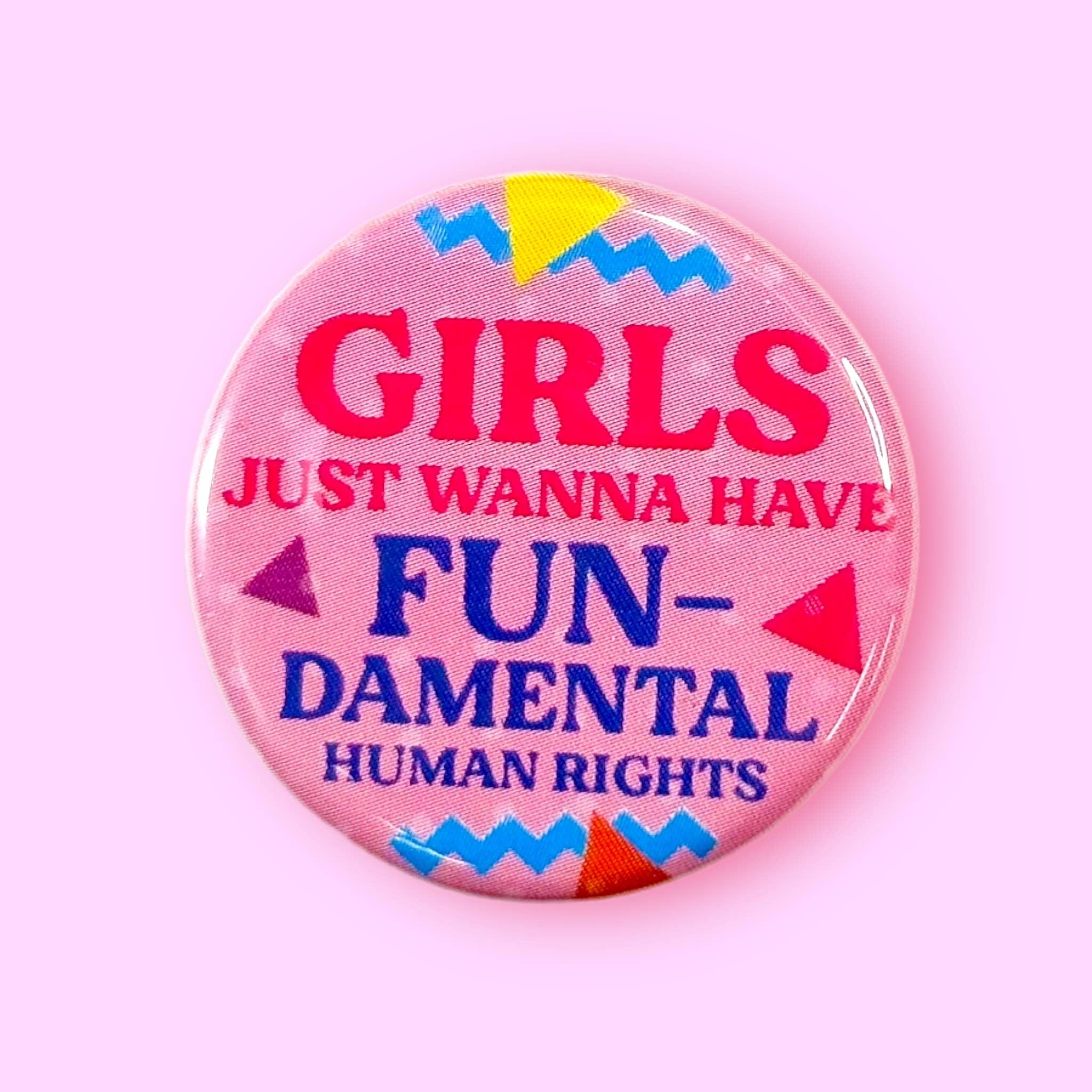 Girls Just Wanna Have Fun - Damental Human Rights (Button!) - Spiral Circle