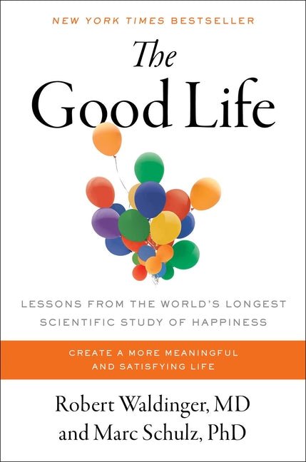 Good Life: Lessons from the World's Longest Scientific Study of Happiness - Spiral Circle