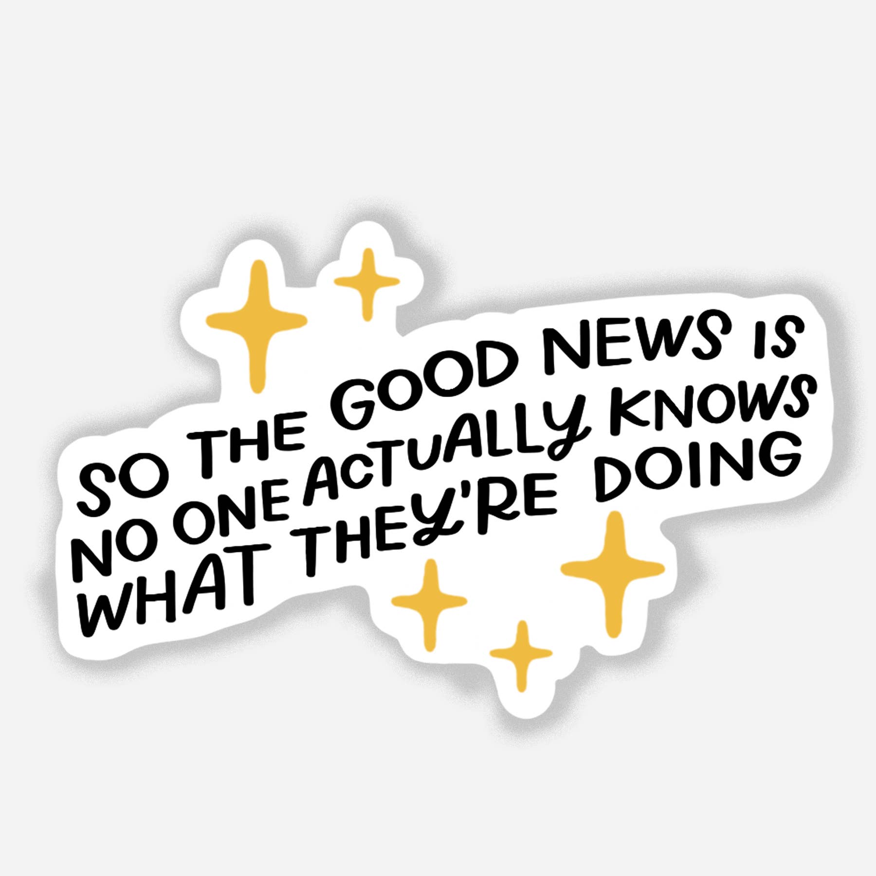 Good News Is No One Knows What They're Doing Sticker - Spiral Circle
