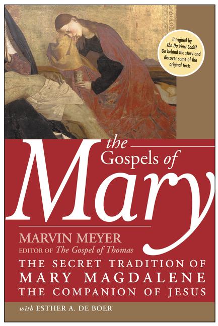Gospels of Mary: The Secret Tradition of Mary Magdalene, the Companion of Jesus - Spiral Circle