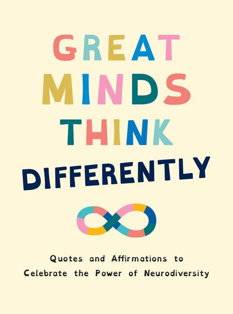 Great Minds Think Differently: Quotes and Affirmations to Celebrate the Power of Neurodiversity - Spiral Circle