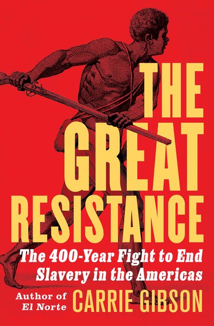 Great Resistance: The 400 - Year Fight to End Slavery in the Americas - Spiral Circle