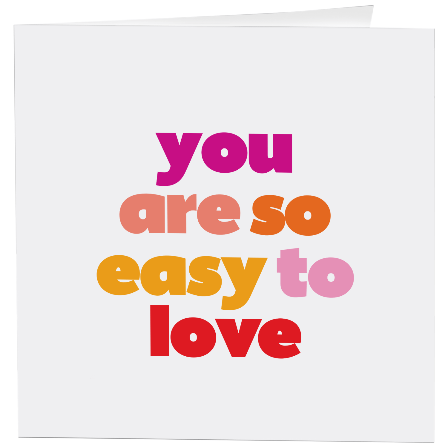 Greeting Card | You Are So Easy To Love - Love (Saying) - Spiral Circle