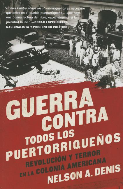Guerra Contra Todos Los Puertorriqueños: Revolución Y Terror En La Colonia Americana - Spiral Circle