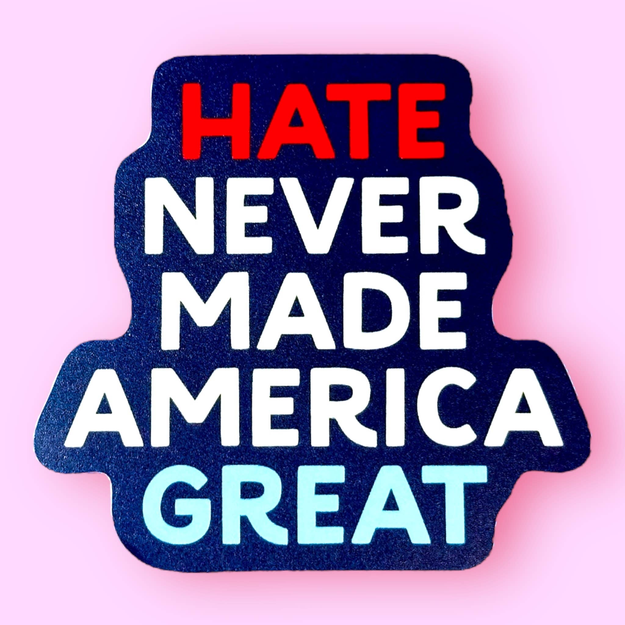 Hate Never Made America Great Sticker - Spiral Circle