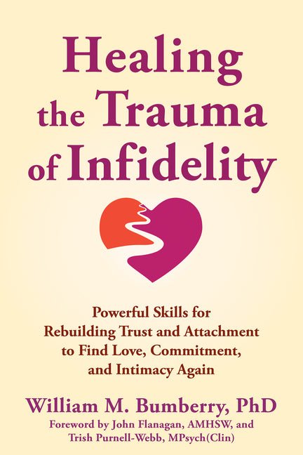 Healing the Trauma of Infidelity: Powerful Skills for Rebuilding Trust and Attachment to Find Love, Commitment, and Intimacy Again - Spiral Circle