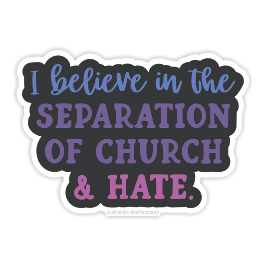 I believe in the separation of church and hate vinyl sticker - Spiral Circle