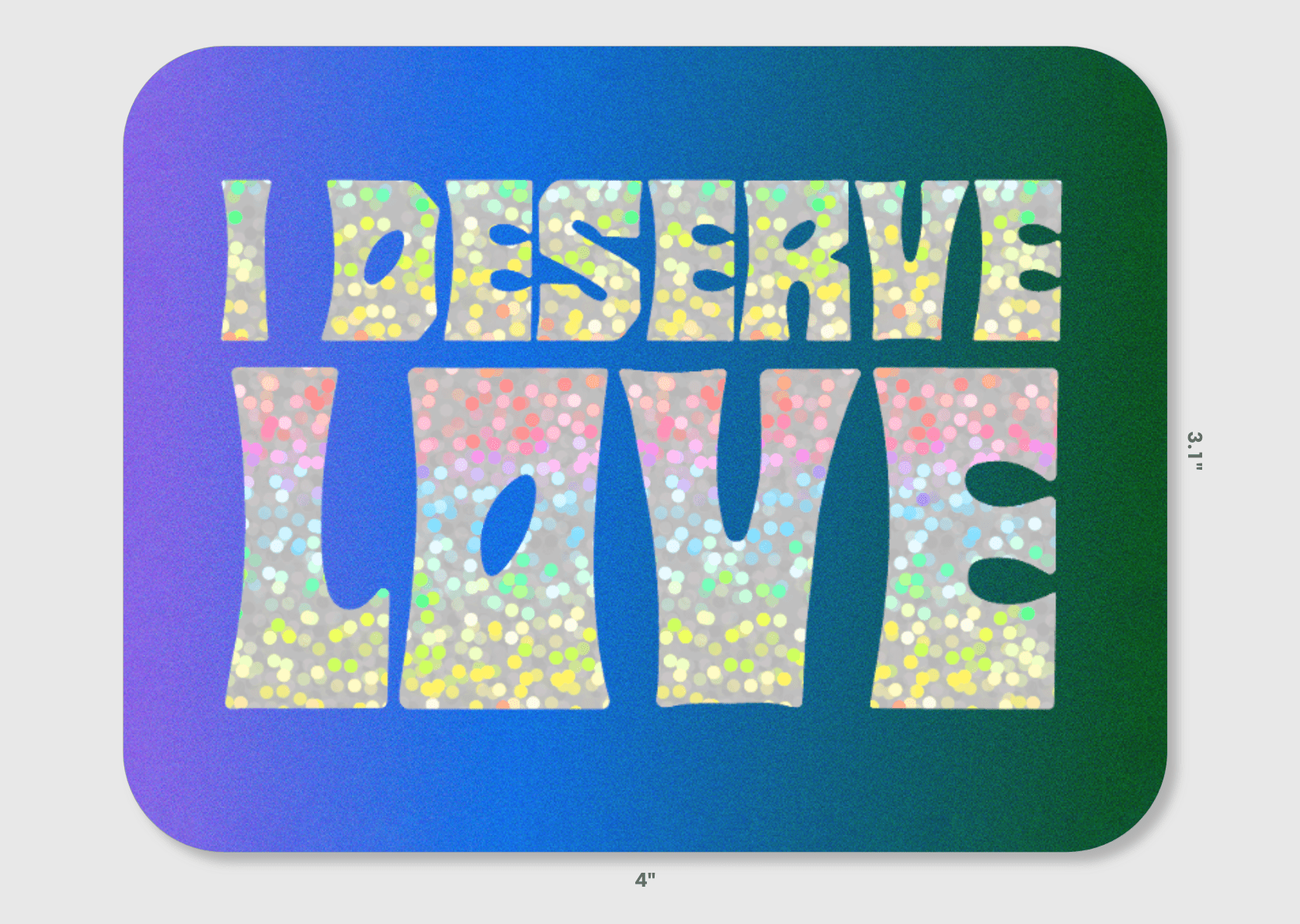 I DESERVE LOVE Glitter Sticker - Spiral Circle