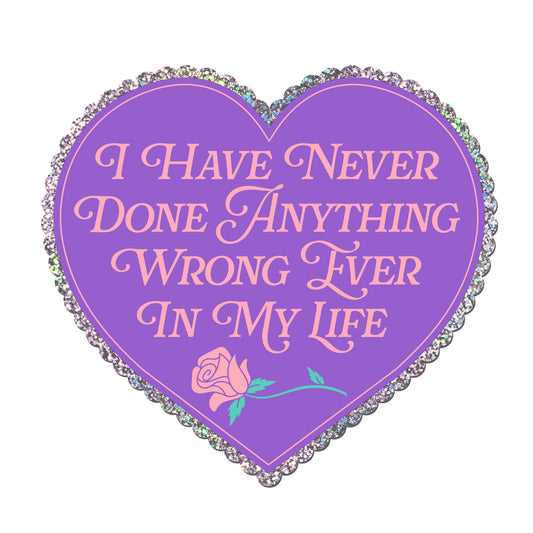 "I Have Never Done Anything Wrong Ever" Heart Glitter Sticker - Spiral Circle